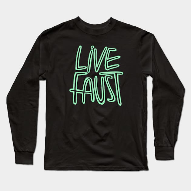 Live Fast, Pun, Goethe, Live Faust Long Sleeve T-Shirt by badlydrawnbabe